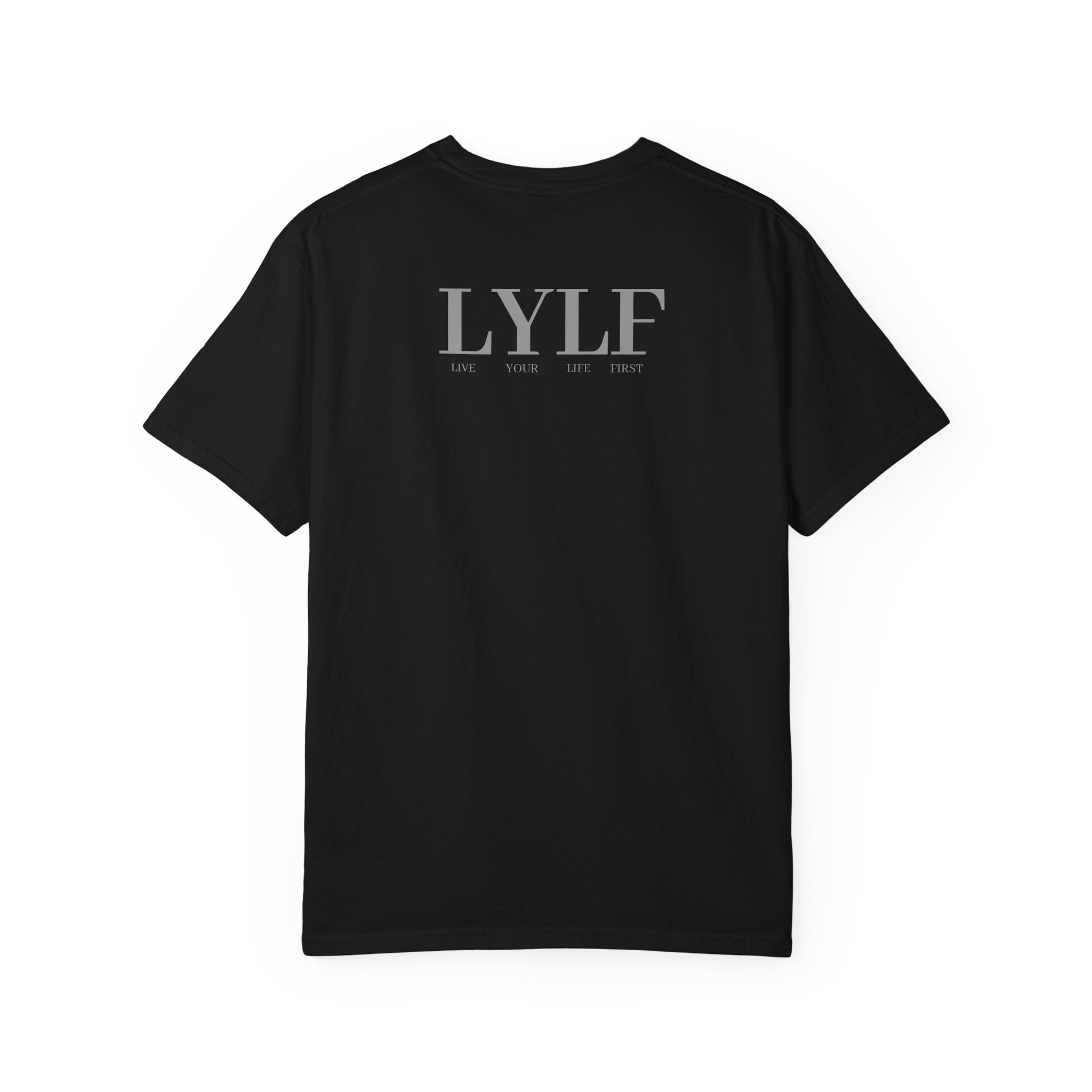 Life Your Life First (LYLF) Garment-Dyed T-Shirt — Minimal Logo Front & Back