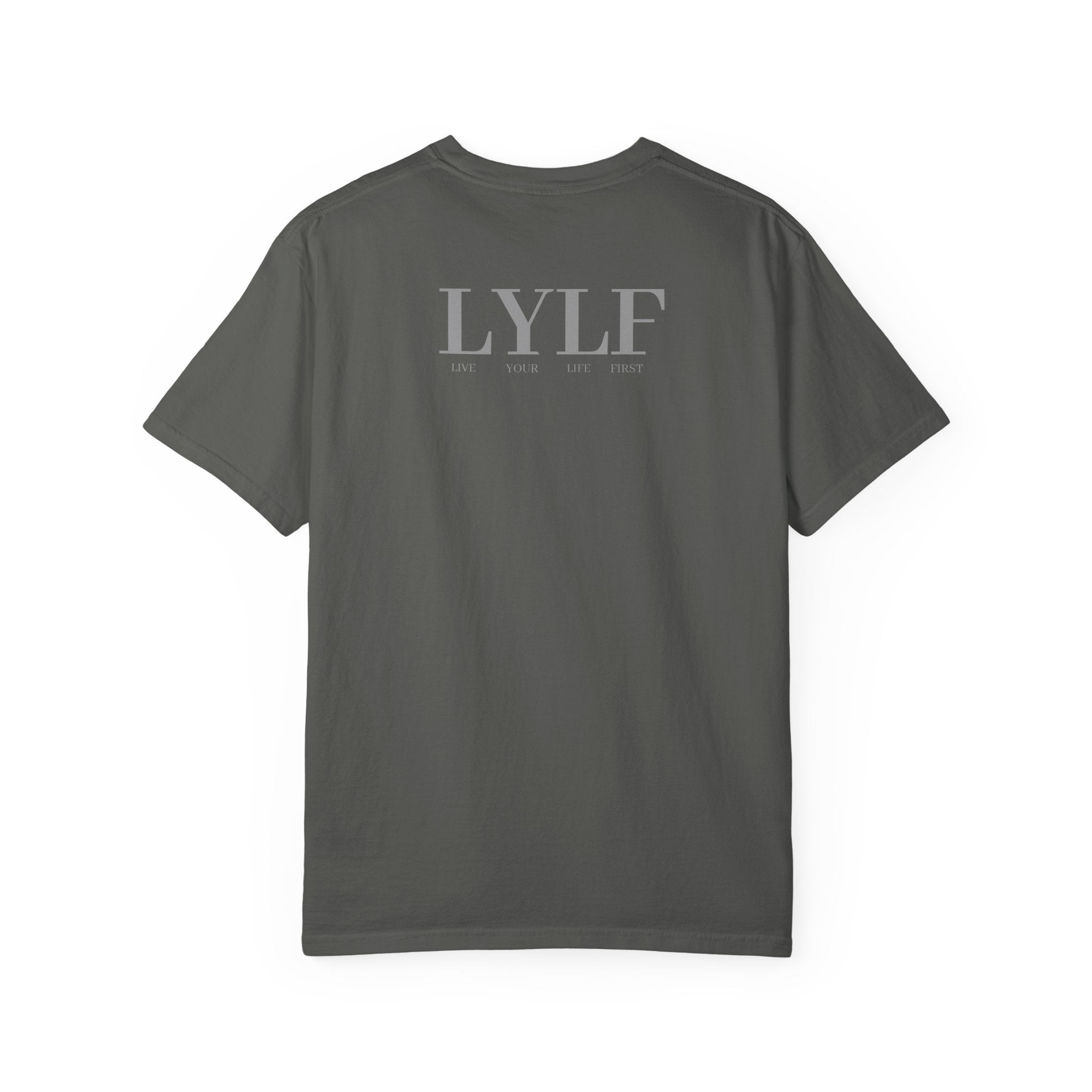 Life Your Life First (LYLF) Garment-Dyed T-Shirt — Minimal Logo Front & Back