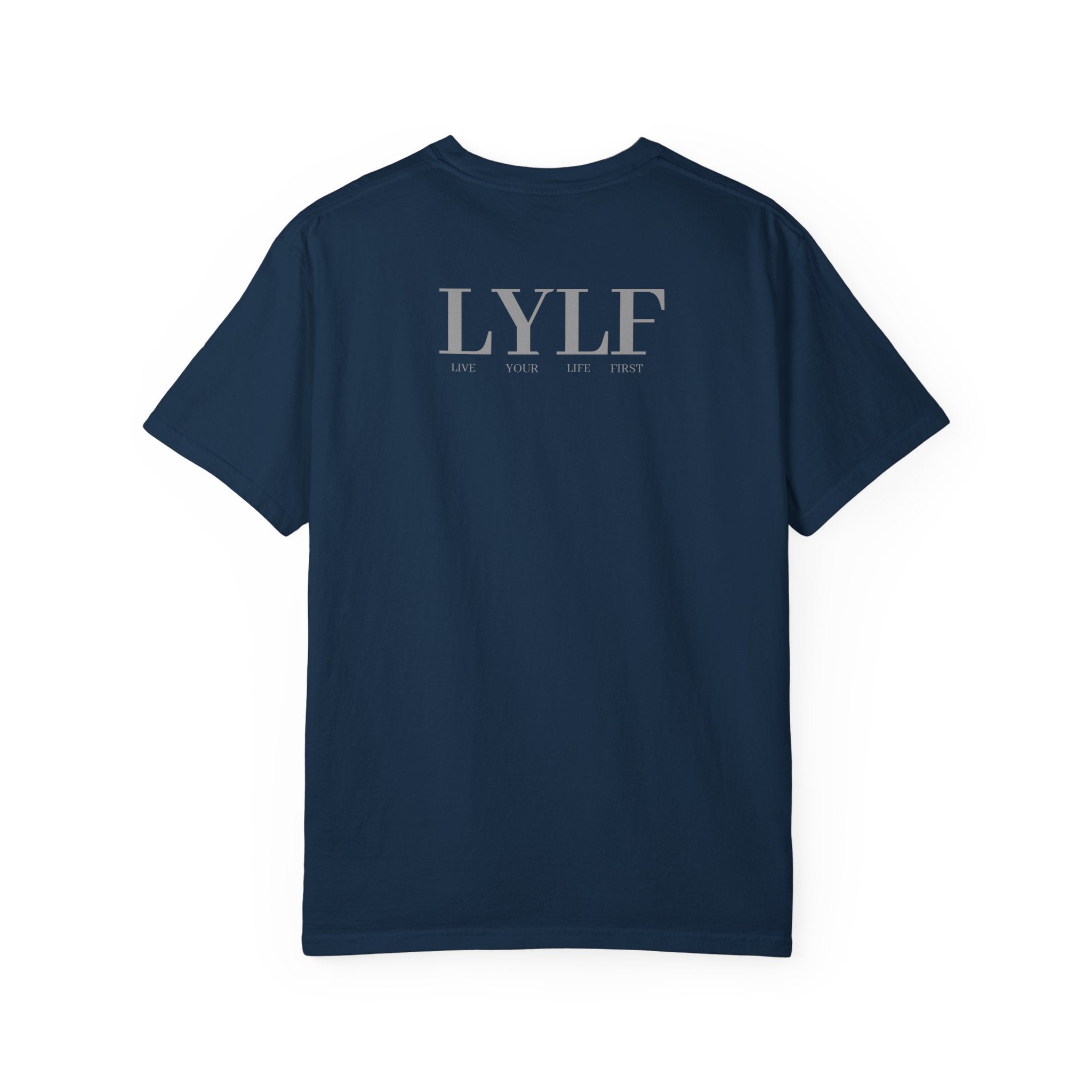 Life Your Life First (LYLF) Garment-Dyed T-Shirt — Minimal Logo Front & Back
